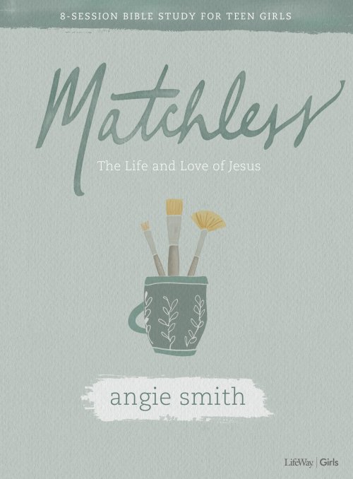 Matchless - Teen Girls' Bible Study Book