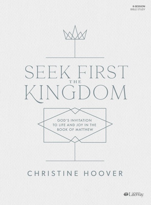 Seek First the Kingdom - Bible Study Book