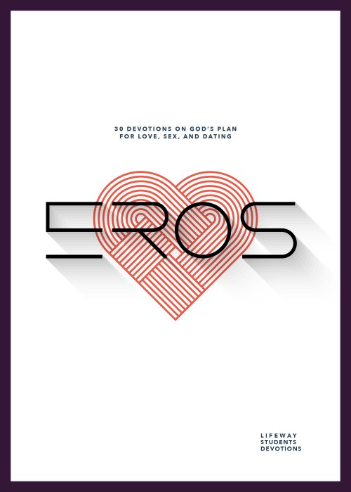 Eros - Teen Devotional: 30 Devotions on God's Plan for Love, Sex, and Relationships Volume 5