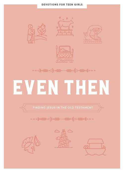 Even Then - Teen Girls' Devotional