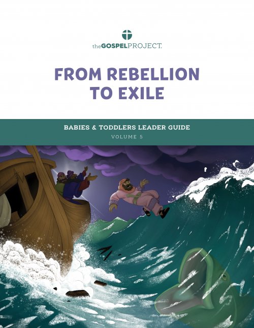 Gospel Project for Preschool: Babies & Toddlers Leader Guide - Volume 5: From Rebellion to Exile