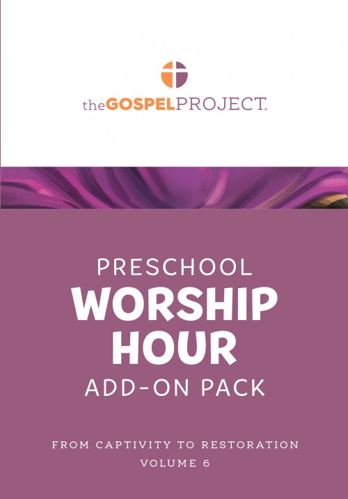 Gospel Project for Preschool: Preschool Worship Hour Add-On Pack - Volume 6: From Captivity to Restoration