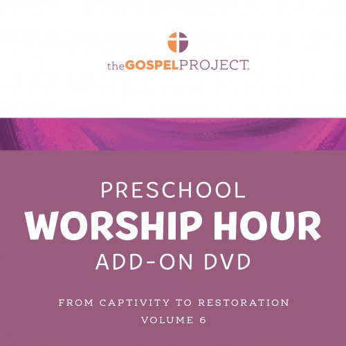 Gospel Project for Preschool: Preschool Worship Hour Add-On Extra DVD - Volume 6: From Captivity to Restoration