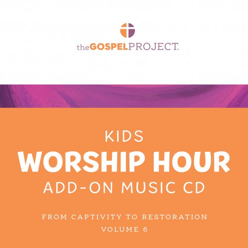 Gospel Project for Kids: Kids Worship Hour Add-On Extra Music CD - Volume 6: From Captivity to Restoration