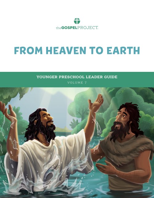 Gospel Project for Preschool: From Heaven to Earth - Younger Preschool Leader Guide - Volume 7