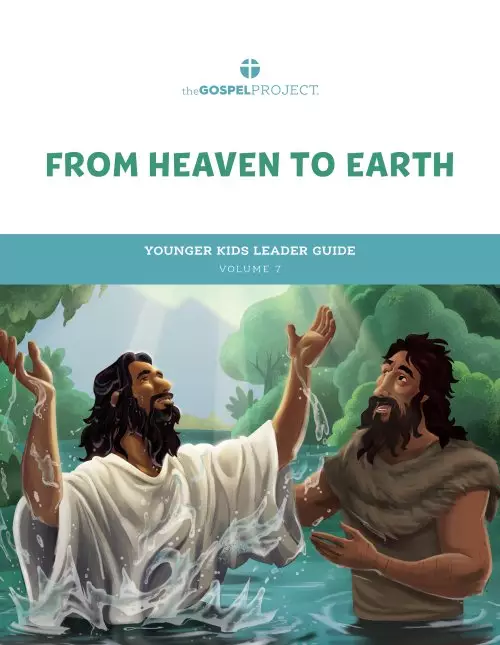 Gospel Project for Kids: From Heaven to Earth - Younger Kids Leader Guide - Volume 7