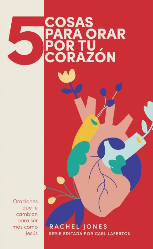 5 razones para orar por tu corazón