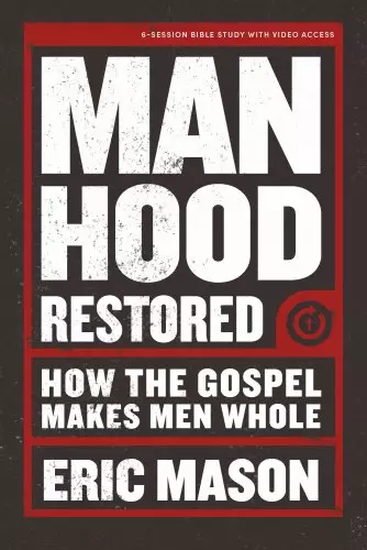 Manhood Restored - Bible Study Book with Video Access