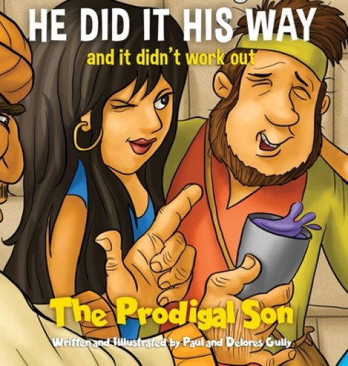 HE DID IT HIS WAY and it didn't work out: The Prodigal Son