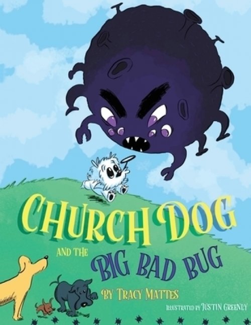 Church Dog and the Big Bad Bug: Big Bad Bug