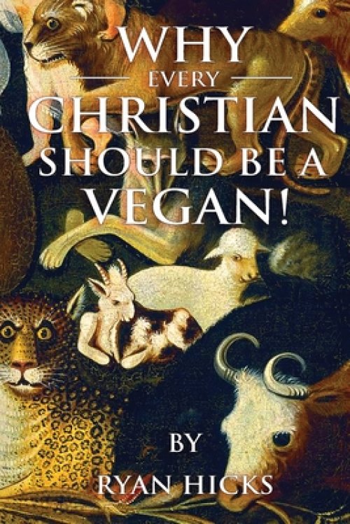 Why Every Christian Should Be A Vegan