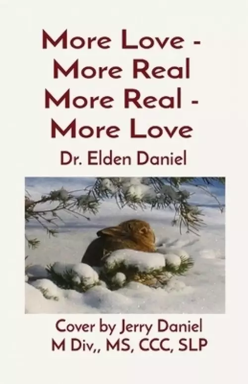 More Love - More Real More Real - More Love: Cover by Jerry Daniel M Div,, MS, CCC, SLP