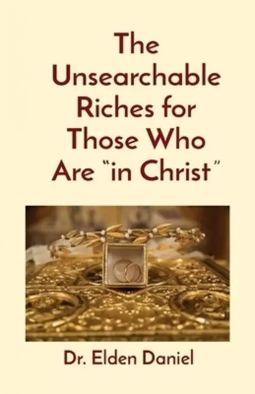 The Unsearchable Riches for Those Who Are "in Christ"