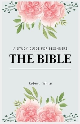 The Bible: A Study Guide for Beginners (Large Print Edition)