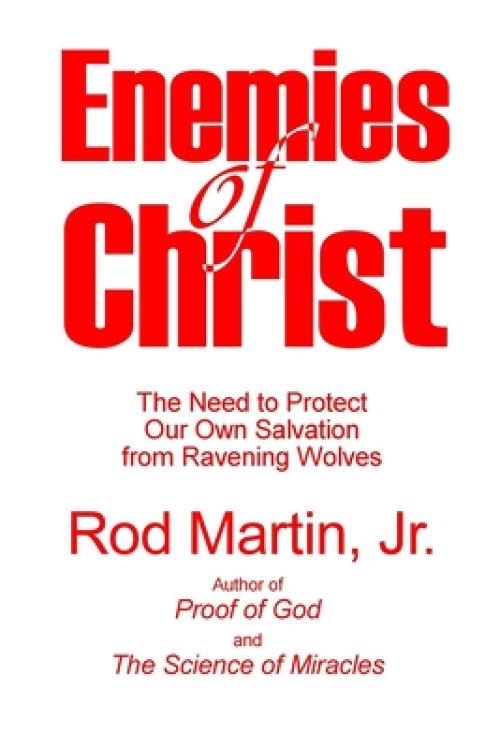 Enemies of Christ: The Need to Protect Our Own Salvation from Ravening Wolves