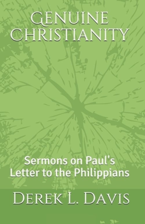 Genuine Christianity: Sermons on Paul's Letter to the Philippians