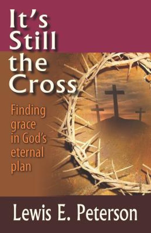 It's Still the Cross: Finding Grace in God's Eternal Plan