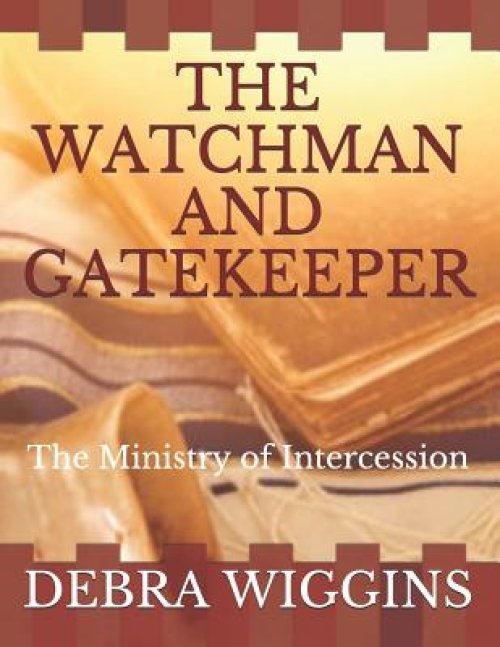 The Watchman and Gatekeeper: The Ministry of Intercession