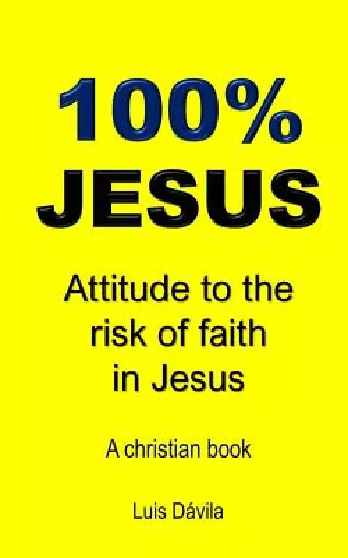 100% Jesus: Attitude to the risk of faith in Jesus