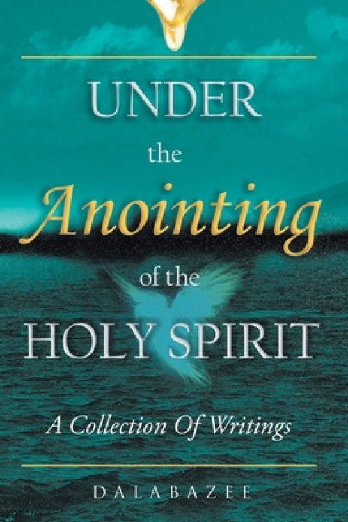 Under the Anointing of the Holy Spirit: A Collection of Writings