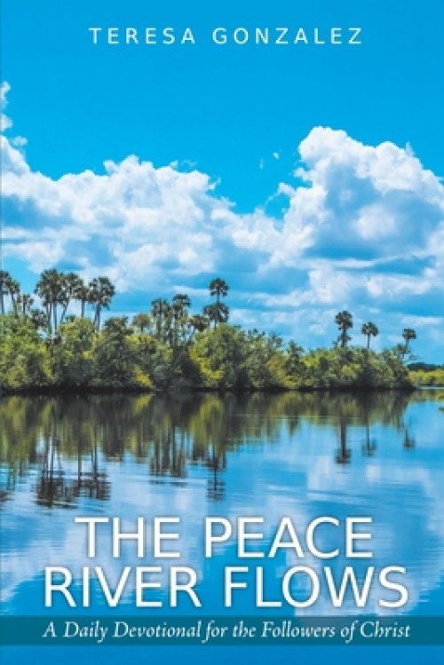 The Peace River Flows: A Daily Devotional for the Followers of Christ