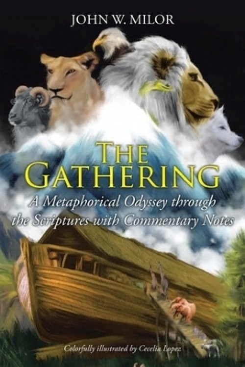 The Gathering: A Metaphorical Odyssey through the Scriptures with Commentary Notes