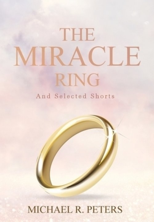 The Miracle Ring and Selected Shorts