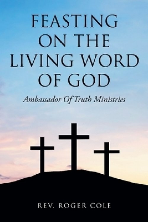 Feasting on the Living Word of God: Ambassador of Truth Ministries