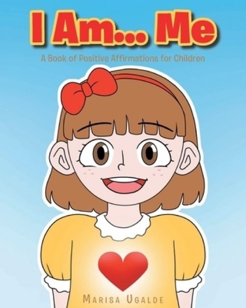 I Am... Me: A Book of Positive Affirmations for Children