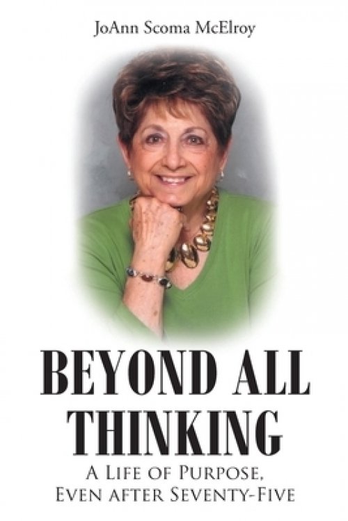 Beyond All Thinking: A Life of Purpose, Even After Seventy-Five