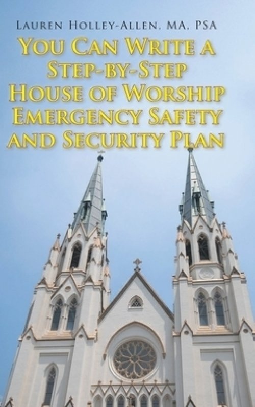 You Can Write a Step-by-Step House of Worship Emergency Safety and Security Plan