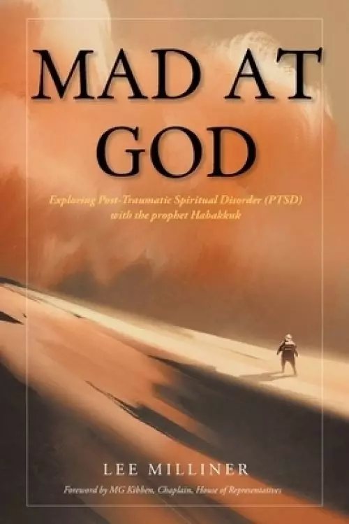 Mad at God: Exploring Post-Traumatic Spiritual Disorder (PTSD) with the Prophet Habakkuk