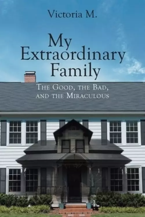 My Extraordinary Family: The Good, The Bad, and The Miraculous.