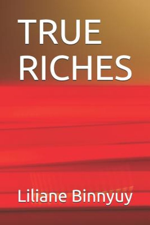 True Riches: Building the kingdom of God