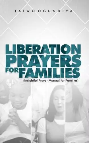 Liberation Prayers For Families: Insightful Prayer Manual for Families