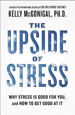 The Upside of Stress