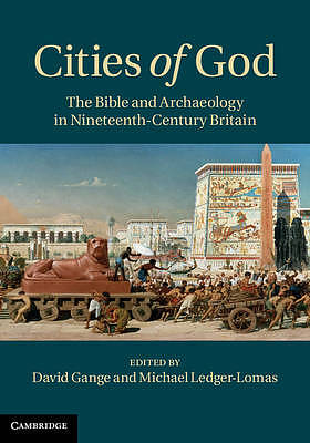 Cities of God: The Bible and Archaeology in Nineteenth-Century Britain