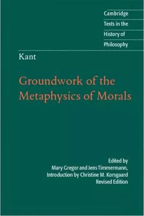 Kant: Groundwork of the Metaphysics of Morals