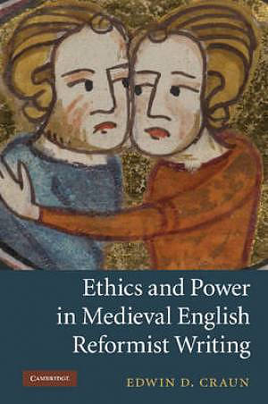 Ethics and Power in Medieval English Reformist Writing