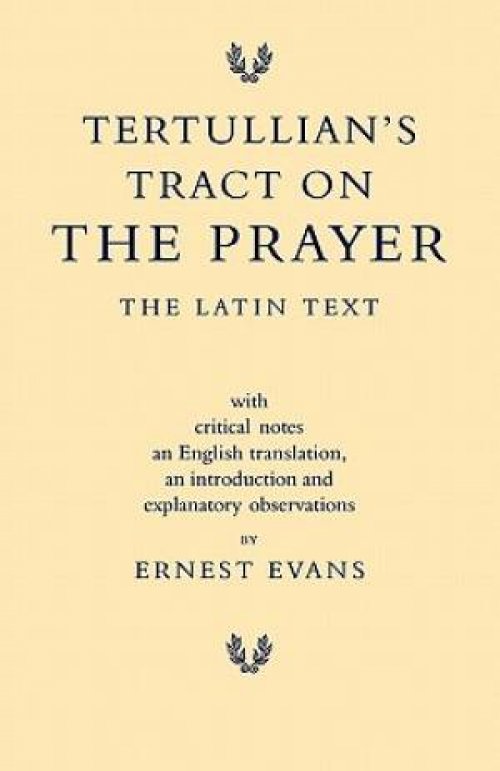 Tertullian's Tract on the Prayer: The Latin Text