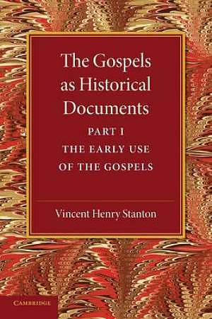 The Gospels as Historical Documents, Part 1, the Early Use of the Gospels