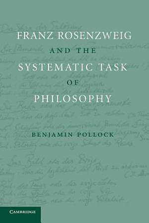 Franz Rosenzweig and the Systematic Task of Philosophy