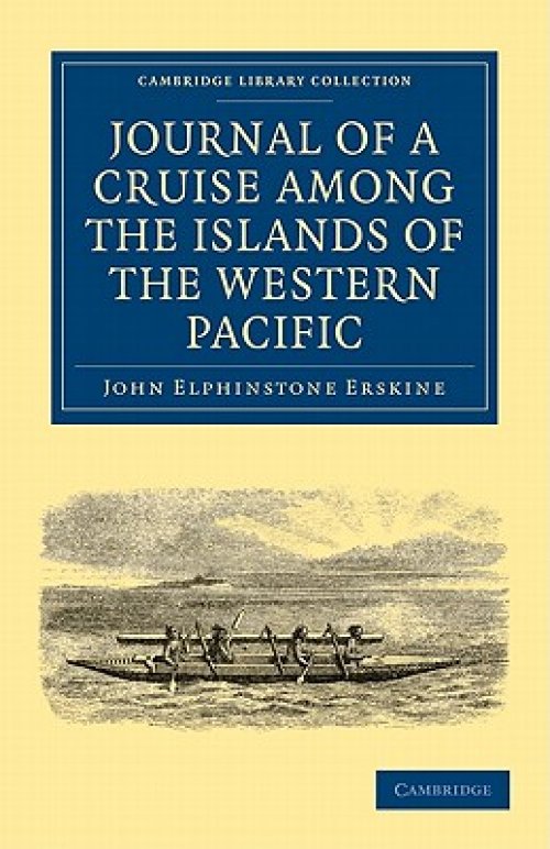 Journal of a Cruise Among the Islands of the Western Pacific: Including the Feejees and Others Inhabited by the Polynesian Negro Races, in Her Majesty