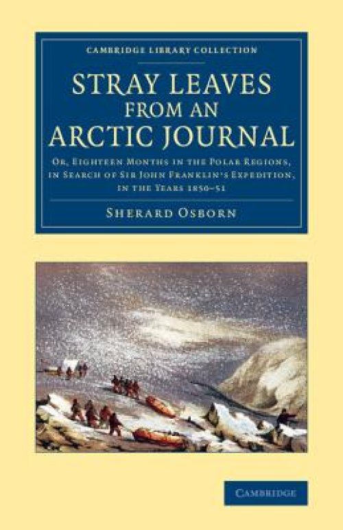 Stray Leaves from an Arctic Journal: Or, Eighteen Months in the Polar Regions, in Search of Sir John Franklin's Expedition, in the Years 1850-51