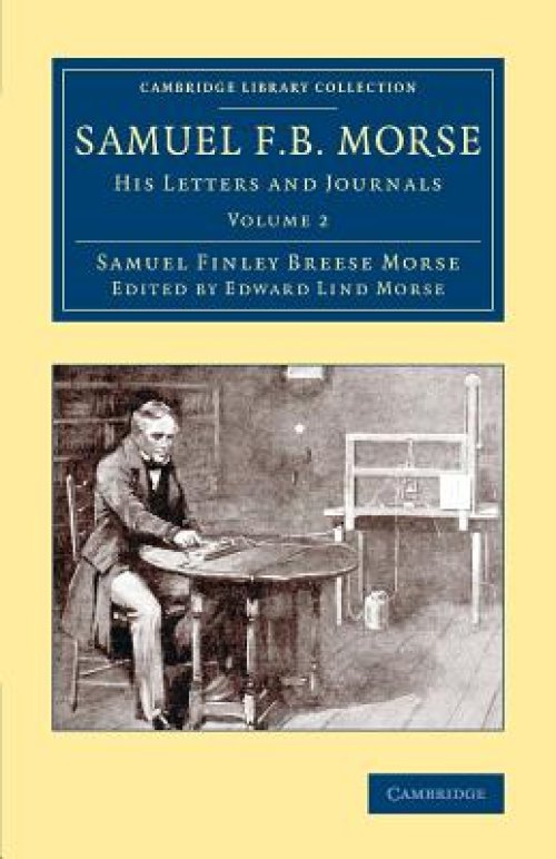 Samuel F. B. Morse: His Letters and Journals