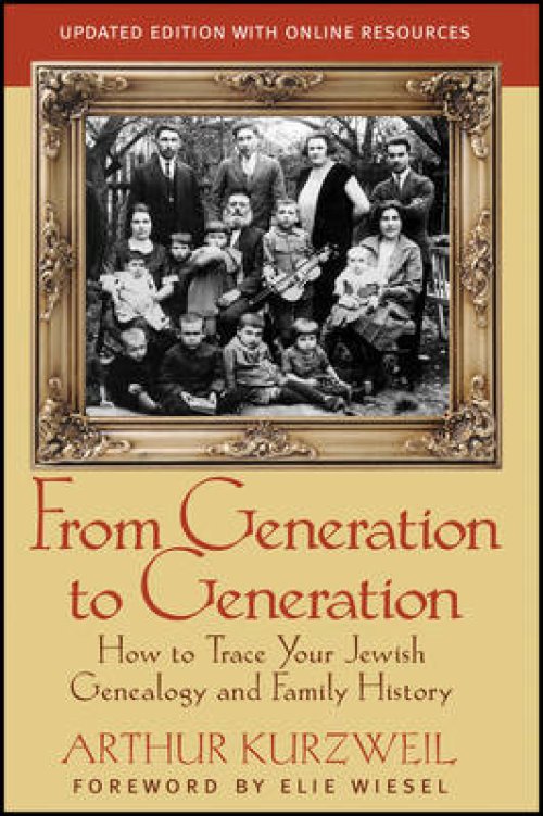 From Generation to Generation: How to Trace Your Jewish Genealogy and Family History