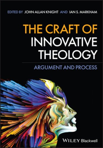 The Craft of Innovative Theology: Argument and Process