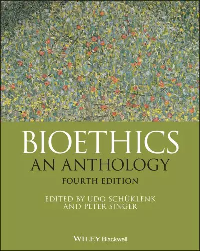 Bioethics – An Anthology, Fourth Edition