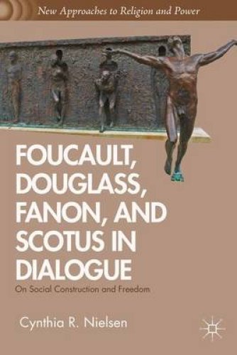 Foucault, Douglass, Fanon, and Scotus in Dialogue