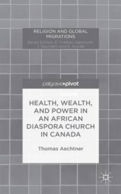 Health, Wealth, and Power in an African Diaspora Church in Canada